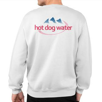 Hot Dog Water Meme Bottled Water Sweatshirt Back Print - Monsterry DE