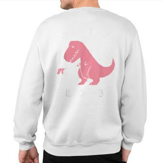 Now I'm Unstoppable T-Rex Dinosaur Sweatshirt Back Print - Monsterry UK