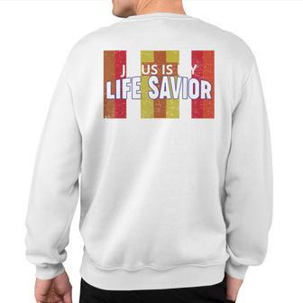 Jesus Is My Life Savior Green Sweatshirt Back Print - Monsterry