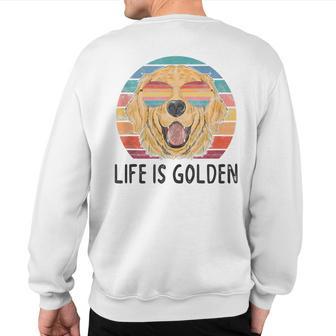 Life Is Golden Retriever Dog Golden Retriever Sweatshirt Back Print - Monsterry DE