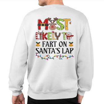Most Likely To Fart On Santa's Lap Christmas Family Matching Sweatshirt Back Print - Thegiftio