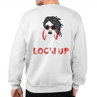 Loc'd Up-Locs And Dreadlocks Natural Hair- Sweatshirt Back Print - Monsterry DE