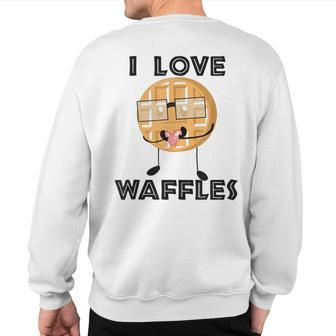 I Love Waffles Waffle Love Pun Sweatshirt Back Print - Monsterry DE