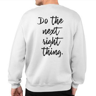Do The Next Right Thing Sweatshirt Back Print - Monsterry