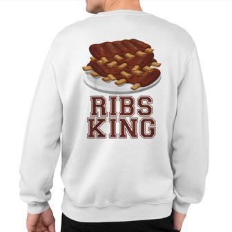 Ribs King For Rib Lover And Bbq Fan Sweatshirt Back Print - Monsterry
