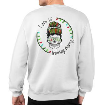 I Am So Freaking Merry Skull Light Xmas Sweatshirt Back Print - Monsterry AU