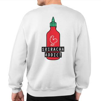 Sriracha Addict For Hot Sauce Lovers Sweatshirt Back Print - Monsterry