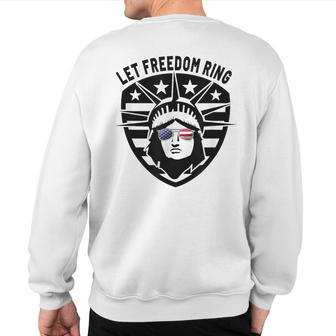 Statue Of Liberty Patriotic Sunglasses Let Freedom Ring Sweatshirt Back Print - Monsterry