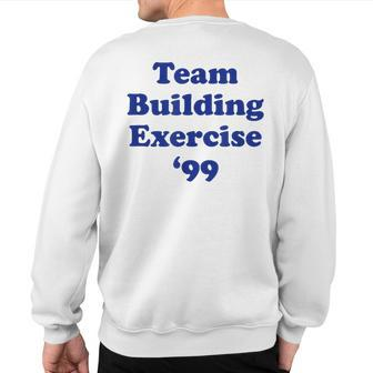 Team Building Exercise '99 Sweatshirt Back Print - Monsterry UK
