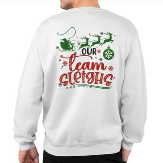 Our Team Sleighs Reindeer Santa Claus Xmas Office Staff Sweatshirt Back Print - Monsterry