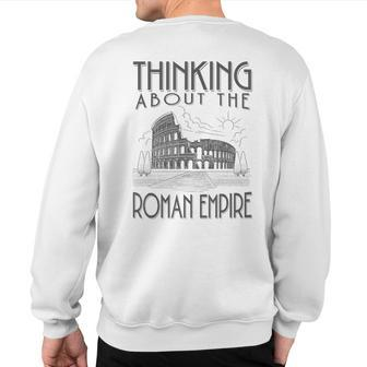 Thinking About The Roman Empire Rome Meme Dad Joke Sweatshirt Back Print - Seseable
