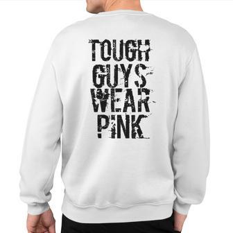 Tough Guys Wear Pink T Sweatshirt Back Print - Monsterry AU