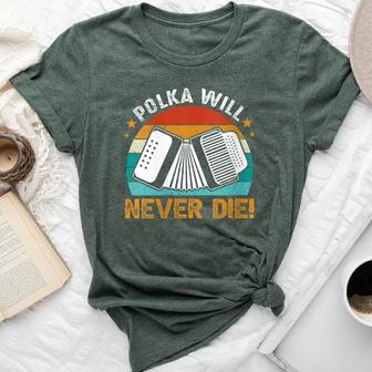 Accordionist Polka Will Never Die Accordion For Men Bella Canvas T-shirt - Monsterry