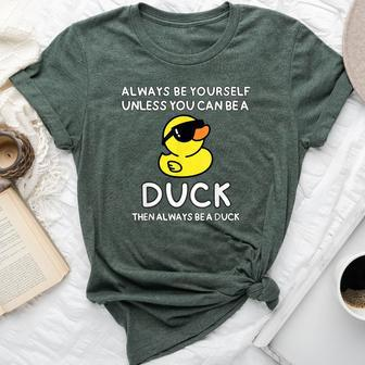 Always Be Yourself Unless You Can Be A Duck Cute Bella Canvas T-shirt - Seseable