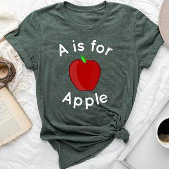 A Is For Apple Toddler Kindergarten Preschool Teacher Bella Canvas T-shirt - Monsterry