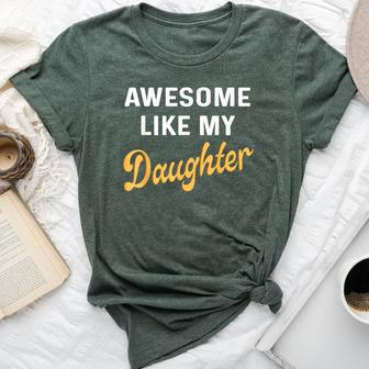 Awesome Like My Daughter Fathers Day Dad Bella Canvas T-shirt - Thegiftio UK