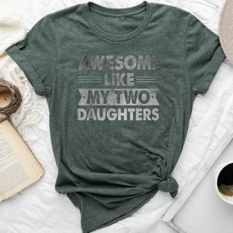 Awesome Like My Two Daughters Father's Day Dad Him Bella Canvas T-shirt | Mazezy
