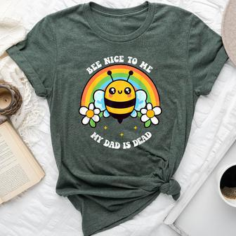 Bee Nice To Me My Dad Is Dead Bee Rainbow Bella Canvas T-shirt - Monsterry