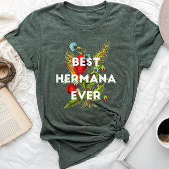 Best Hermana Ever Spanish Mexican Sister Floral Bella Canvas T-shirt - Monsterry