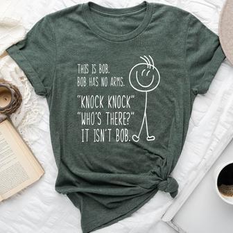 This Is Bob He Has No Arms Knock Knock Sarcastic Humor Bella Canvas T-shirt - Thegiftio UK