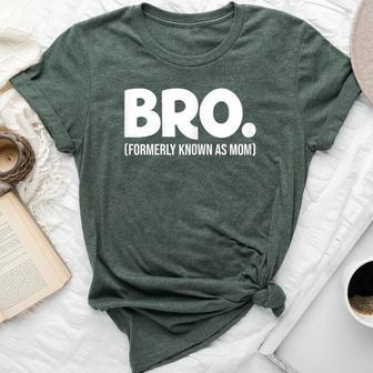 Bro Formerly Known As Mom Bella Canvas T-shirt | Mazezy