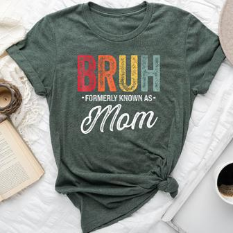 Bruh Formerly Known As Mom For Mom Mother's Day Bella Canvas T-shirt - Seseable