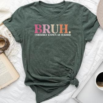 Bruh Formerly Known As Teacher Saying Teacher Test Day Bella Canvas T-shirt - Monsterry AU