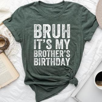 Bruh It's My Brother's Birthday Bday Sister Bella Canvas T-shirt - Monsterry UK