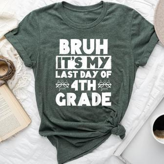 Bruh It's My Last Day Of 4Th Grade Teacher Summer Vacation Bella Canvas T-shirt - Seseable