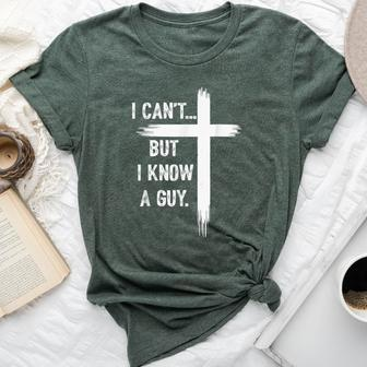I Can't But I Know A Guy Christian Faith Believer Religious Bella Canvas T-shirt | Mazezy