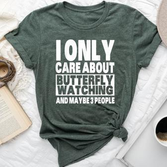 I Only Care About Butterfly Watching And Maybe 3 People Bella Canvas T-shirt - Monsterry AU