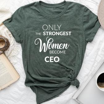 Ceo For The Boss Only The Strongest Become Ceo Bella Canvas T-shirt - Monsterry