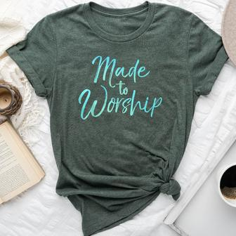 Christian Praise Quote For Worship Leaders Made To Worship Bella Canvas T-shirt - Monsterry