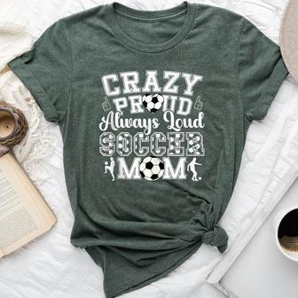 Crazy Proud Always Loud Soccer Mom For Women Bella Canvas T-shirt - Monsterry UK