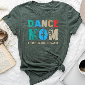 Dance Mom I Don't Dance I Finance Dancing Mommy Bella Canvas T-shirt | Mazezy