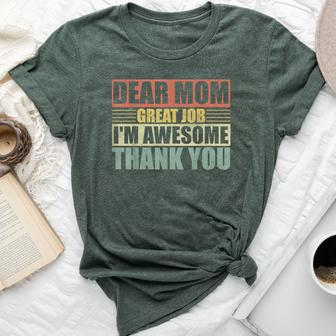 Dear Mom Great Job I'm Awesome Thank You Cute Mother Bella Canvas T-shirt | Mazezy CA