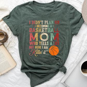 I Didn't Plan On Becoming A Basketball Mom Mother's Day Bella Canvas T-shirt - Thegiftio UK