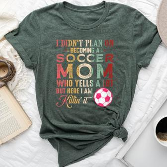I Didn't Plan On Becoming A Soccer Mom Mother's Day Bella Canvas T-shirt - Monsterry UK