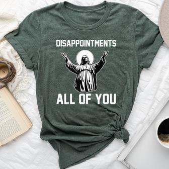 Disappointments All Of You Jesus Sarcastic Humor Christian Bella Canvas T-shirt | Mazezy