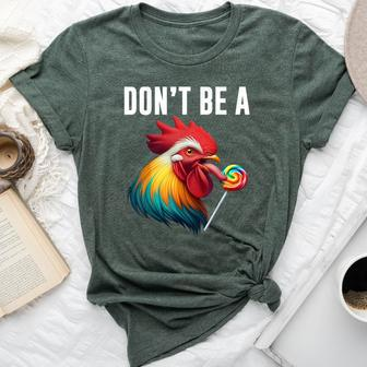 Don't Be A Sucker Cock Chicken Sarcastic Quote Bella Canvas T-shirt - Seseable
