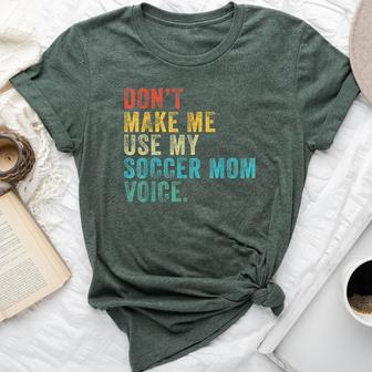 Don't Make Me Use My Soccer Mom Voice Mother Vintage Bella Canvas T-shirt - Monsterry CA