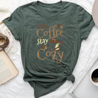 Drink Coffee Stay Cozy Coffee Drinker Bella Canvas T-shirt - Monsterry