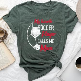 My Favorite Soccer Player Calls Me Mom Soccer Mother Bella Canvas T-shirt | Mazezy