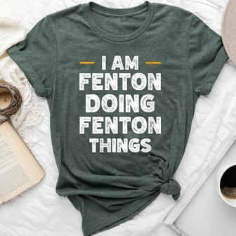 I Am Fenton Doing Fenton Things Custom Name Bella Canvas T-shirt - Seseable