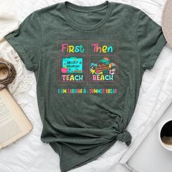 First Teach Then Beach I Am Earning A Summer Break Teacher Bella Canvas T-shirt - Seseable