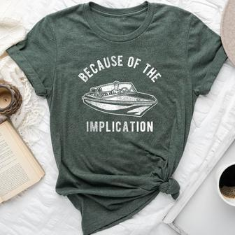 Because Of The Implication For Men's Women Bella Canvas T-shirt - Monsterry CA