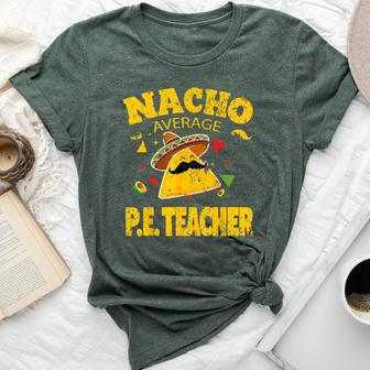 Nacho Average Pe Teacher Cinco De Mayo Mexican Fiesta Bella Canvas T-shirt - Thegiftio UK