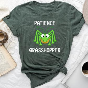 Patience Grasshopper Joke Sarcastic Family Bella Canvas T-shirt - Monsterry AU