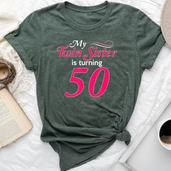 My Twin Sister Is Turning 50 Birthday 50Th Birth Year Bella Canvas T-shirt - Monsterry AU