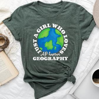 Geography Lover Just A Girl Who Loves Ap Human Geography Bella Canvas T-shirt - Seseable